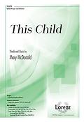 Mary McDonald: This Child (SATB)