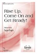 Pepper Choplin: Rise up, Come on and Get Ready! (SATB)