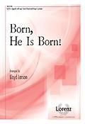 Born, He Is Born (SATB)