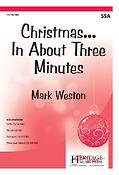 Mark Weston: Christmas In About Three Minutes (SSA)