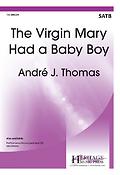 André J. Thomas: Virgin Mary Had A Baby Boy (SATB)