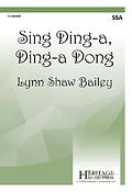 Lyn Shaw Bailey: Sing Ding-a Ding-a Dongs (SSA)