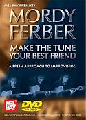 Mordy fuerber: Make The Tune Your Best Friend