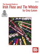 The Essential Guide To Irish Flute And Tin Whistle