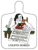 Chopping Board Chopin Bored