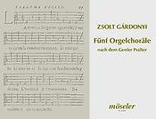 Zsolt Gárdonyi: 5 Orgelchorale Nach Dem Genfer
