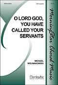 O Lord God, You Have Called Your Servants