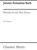 Bach: Mortify Us By Thy Grace (Organ)