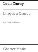 Durey: Images A Crusoe for Voice and Piano