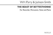 The Beast Of Bettesthorne Piano Score and Parts (Voices and Recorders, 15 Libretti 5 Percussion)