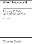 Witold Lutoslawski: Twenty Polish Christmas Carols Chorus Part