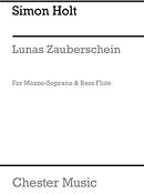 Simon Holt: Lunas Zauberschein (Mezzo-Soprano/Bass Flute)