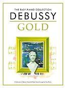 Claude Debussy: The Easy Piano Collection Gold