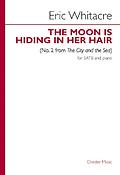 Eric Whitacre: The Moon Is Hiding In Her Hair (SATB)