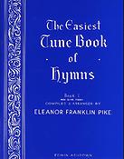 Eleanor Franklin Pike: The Easiest Tune Book Of Hymns Book 1