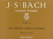 Bach: Organ Works Book 17 The Eighteen Chorale Preludes BWV 651-668