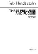 Felix Mendelssohn: Three Preludes And Fugues Op.37 (Organ)
