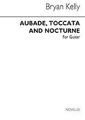 Bryan Kelly: Aubade Toccata And Nocturne for Guitar
