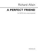 Richard Allain: A Perfect Friend (SATB)