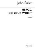 Herod Do Your Worst (Libretto)