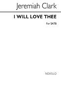 Clarke I Will Love Thee Satb