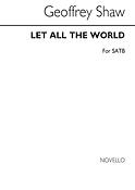 Let All The World for SATB Chorus