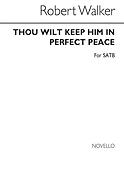 Robert Walker: Thou Wilt Keep Him In Perfect Peace (SATB)