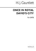 Gauntlett: Once In Royal David's City (SATB)