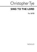 Christoper Tye: Sing To The Lord (SATB)