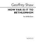 How Far Is It To Bethlehem (SATB)