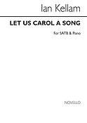 Let Us Carol A Song for SATB Chorus and Piano