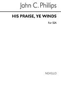 His Praise Ye Winds fuer SSA Chorus