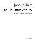 John Joubert: Joy In The Morning Op.136b (SATB)