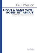 Paul Mealor: Upon A Bank With Roses Set About