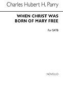 When Christ Was Born Of Mary Free (SATB)