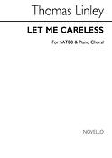 Let Me Careless for SATBB And Piano
