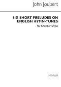 Six Short Preludes On English Hymn Tunes fuer