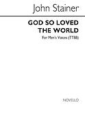 God So Loved The World (TTBB)