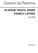 In Good Truth When Fondly Loving Satb