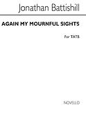 Again My Mournful Sighs Satb