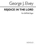 George J. J. Elvey: Rejoice In The Lord (Satb/Organ)