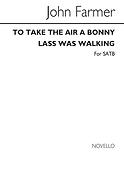 J To Take The Air A Bonny Lass Was Walking Satb