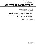 lullaby My Sweet Little Baby/Callcott(love Wakes & Weeps Satb/Pf)