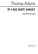 If I Go Not Away Satb/Organ