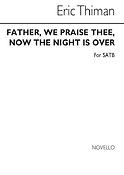 Father We Praise Thee Now The Night Is Over