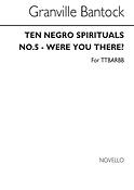 Were You There (No 5 From 'Ten Negro Sprirituals')