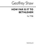 How Far Is It To Bethlehem (TTBB)