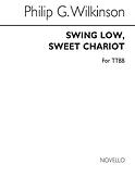 Philip Wilkinson: Swing Low Sweet Chariot (TTBB)