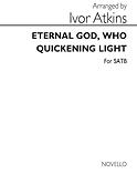 I Eternal God Who Quickening Light Satb