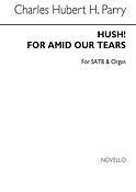 Hush! For Amid Our Tears (Hymn)